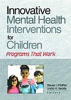 Innovative mental health interventions for children : programs that work