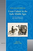 Court culture in the early Middle Ages : the proceedings of the first Alcuin conference