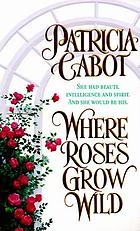 Where roses grow wild