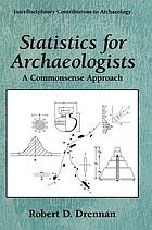 Statistics for archaeologists : a commonsense approach