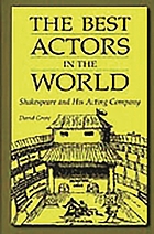The best actors in the world : Shakespeare and his acting company