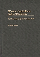Ulysses, capitalism and colonialism : reading Joyce after the Cold War