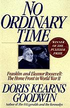 No ordinary time : Franklin and Eleanor Roosevelt : the home front in World War II