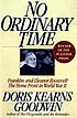 No ordinary time : Franklin and Eleanor Roosevelt : the home front in World War II