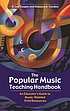 The popular music teaching handbook : an educator's... by B  Lee Cooper