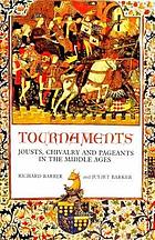 Tournaments : jousts, chivalry and regents in the Middle Ages