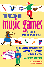 101 music games for children : fun and learning with rhythms and songs