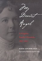 My dearest angel : a Virginia family chronicle, 1895-1947