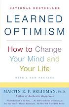 Learned optimism : how to change your mind and your life