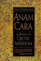 Anam ċara : a book of Celtic wisdom