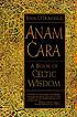 Anam ċara : a book of Celtic wisdom 著者： John O'Donohue