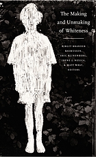 The making and unmaking of whiteness