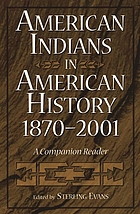 American Indians in American history, 1870-2001 : a companion reader