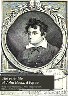 The early life of John Howard Payne, with contemporary letters heretofore unpublished,