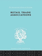 Retail trade associations, a new form of monopolist organisation in Britain; a report to the Fabian society,