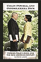 Colin Powell and Condoleezza Rice : foreign policy, race, and the new American century