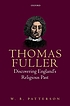 Thomas Fuller : discovering England's religious... by  William B Patterson 
