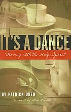 It's a dance : moving with the Holy Spirit