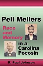 Pell Mellers : race and memory in a Carolina pocosin