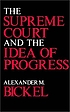 The Supreme Court and the idea of progress. door Alexander M Bickel