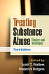 Treating substance abuse : theory and technique 作者： Scott T Walters