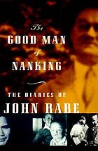 The good man of Nanking : the diaries of John Rabe
