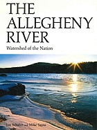The Allegheny River : watershed of the nation