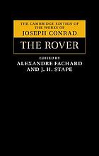 The Cambridge edition of the works of Joseph Conrad, The rover / Joseph Conrad ; edited by Alexandre Fachard and â  J.H. Stape.