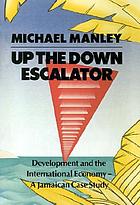 Up the down escalator : development and the international economy : a Jamaican case study