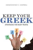 Keep your Greek : strategies for busy people