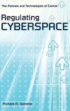 Regulating cyberspace : the policies and technologies of control