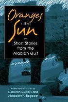 Oranges in the sun : short stories from the Arabian Gulf
