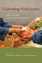 Cultivating food justice : race, class, and sustainability