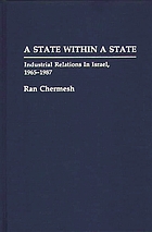 A state within a state : industrial relations in Israel, 1965-1987