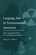 Language arts and environmental awareness : 100+ integrated books and activities for children