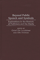 Beyond public speech and symbols : explorations in the rhetoric of politicians and the media