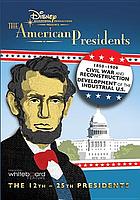 The American presidents. / 1850-1900, Civil War and Reconstruction ; development of the industrial U.S.