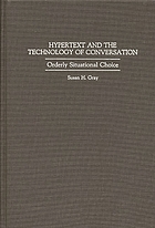Hypertext and the technology of conversation : orderly situational choice