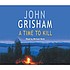 A time to kill 著者： John Grisham