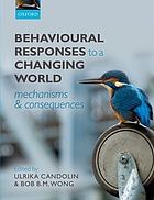 Behavioural responses to a changing world : mechanisms and consequences