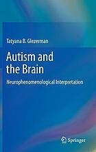 Autism and the brain : neurophenomenological interpretation