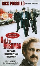 Kill the Irishman : the war that crippled the Mafia