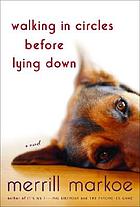 Walking in circles before lying down : a novel