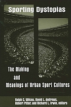 Sporting dystopias : the making and meaning of urban sport cultures