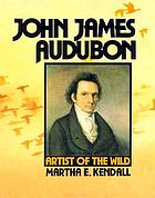 John James Audubon : artist of the wild
