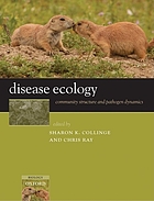 Disease ecology : community structure and pathogen dynamics