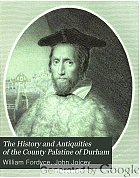 The history and antiquities of the county palatine of Durham; comprising a condensed account of its natural, civil, and ecclesiastical history, from the earliest period to the present time; its boundaries, ancient, parishes, and recently formed parochial districts and chapelries, and parliamentary and municipal divisions; its agriculture, mineral products, manufactures, shipping, docks, railways, and general commerce; its public buildings, churches, chapels, parochial registers, landed gentry, heraldic visitations, local biography, schools, charities, sanitary reports, population, &c.,