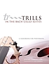 Trills in the Bach cello suites : a handbook for... 著者：  Jerome Carrington 