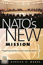 NATO's new mission : projecting stability in a post-Cold War world