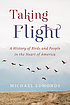 Taking flight : a history of birds and people... by  Michael Edmonds 